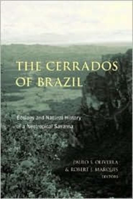The Cerrados of Brazil : Ecology and Natural History of a Neotropical Savanna, Hardback Book