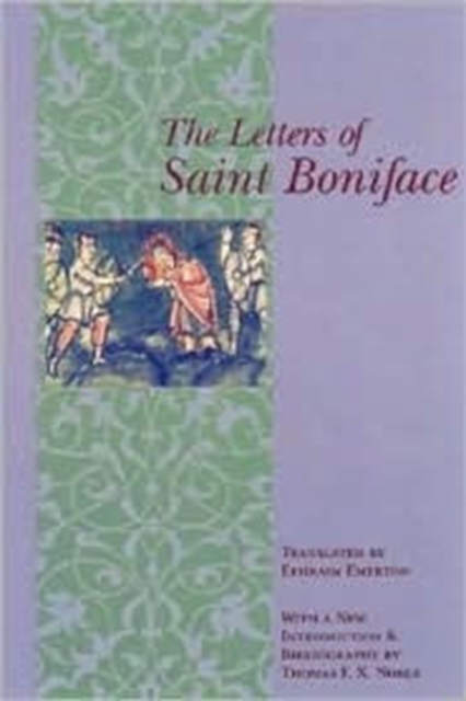 The Letters of St.Boniface : With a New Introduction and Bibliography by Thomas F. X. Noble, Hardback Book