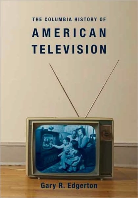 The Columbia History of American Television, Hardback Book