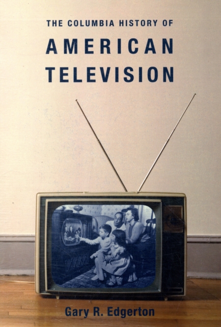 The Columbia History of American Television, Paperback / softback Book