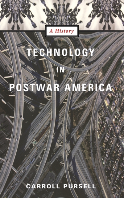 Technology in Postwar America : A History, Hardback Book
