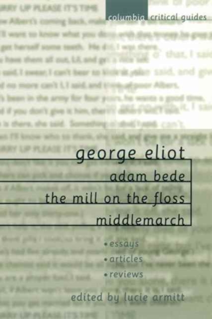George Eliot: Adam Bede, The Mill on the Floss, Middlemarch : Essays, Articles, Reviews, Hardback Book