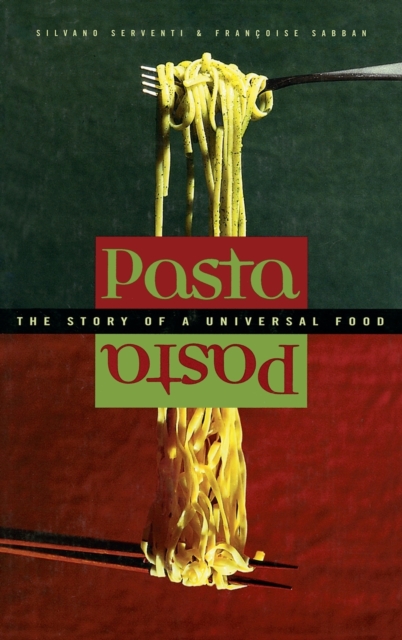 Pasta : The Story of a Universal Food, Hardback Book