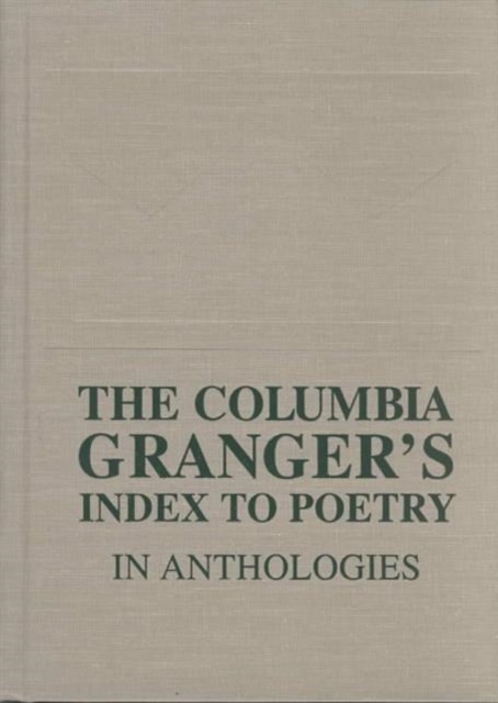 The Columbia Granger's Index to Poetry in Anthologies, Hardback Book