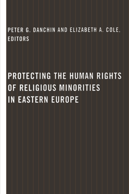 Protecting the Human Rights of Religious Minorities in Eastern Europe : Human Rights Law, Theory, and Practice, Paperback / softback Book