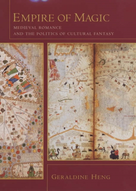 Empire of Magic : Medieval Romance and the Politics of Cultural Fantasy, Hardback Book