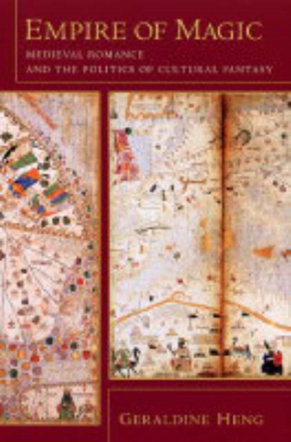 Empire of Magic : Medieval Romance and the Politics of Cultural Fantasy, Paperback / softback Book