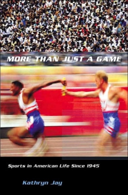 More Than Just a Game : Sports in American Life Since 1945, Paperback / softback Book