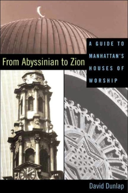 From Abyssinian to Zion : A Guide to Manhattan's Houses of Worship, Hardback Book