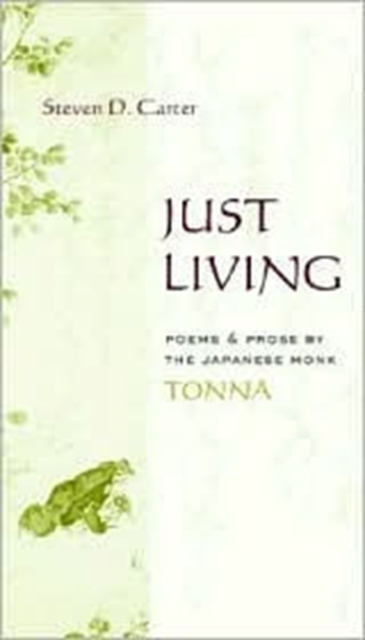 Just Living : Poems and Prose of the Japanese Monk Tonna, Hardback Book