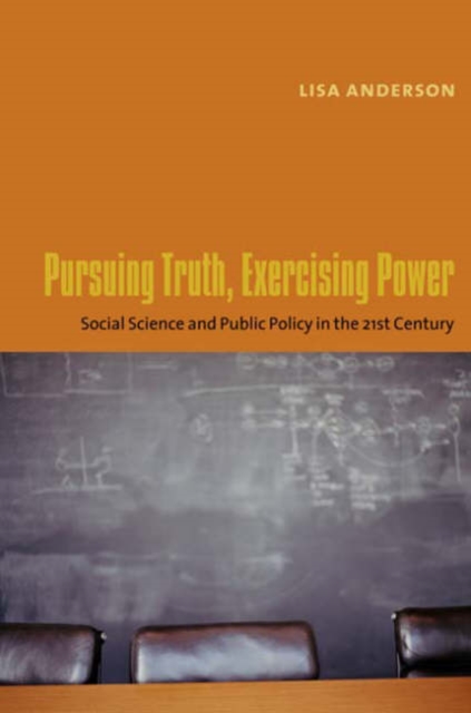 Pursuing Truth, Exercising Power : Social Science and Public Policy in the Twenty-First Century, Paperback / softback Book