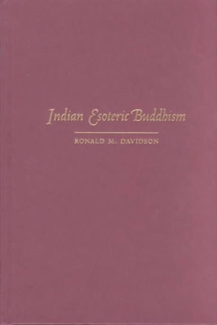 Indian Esoteric Buddhism : A Social History of the Tantric Movement, Hardback Book