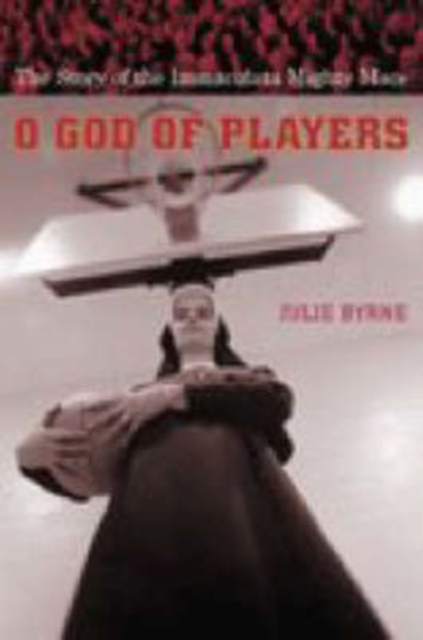 O God of Players : The Story of the Immaculata Mighty Macs, Paperback / softback Book