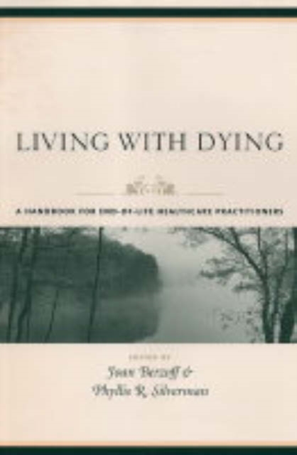 Living with Dying : A Handbook for End-of-Life Healthcare Practitioners, Hardback Book