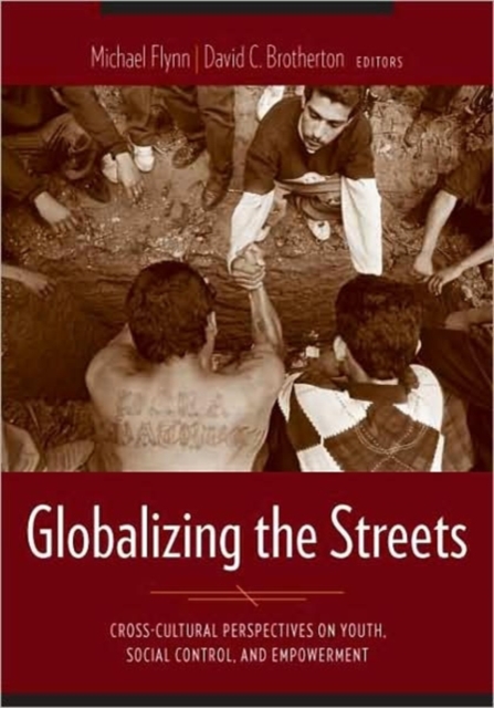 Globalizing the Streets : Cross-Cultural Perspectives on Youth, Social Control, and Empowerment, Paperback / softback Book