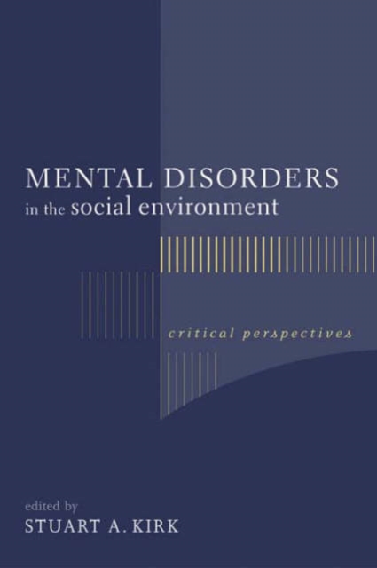 Mental Disorders in the Social Environment : Critical Perspectives, Hardback Book