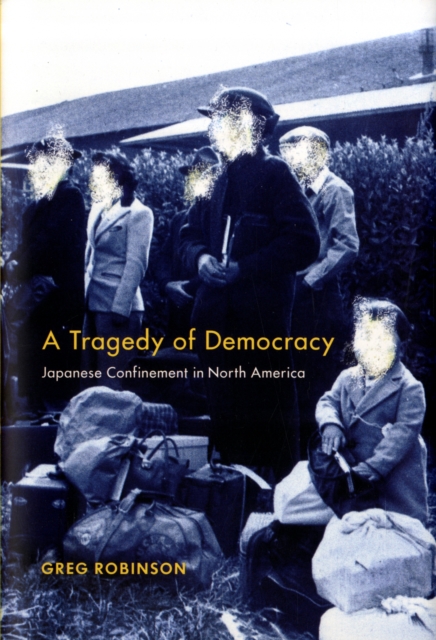 A Tragedy of Democracy : Japanese Confinement in North America, Hardback Book