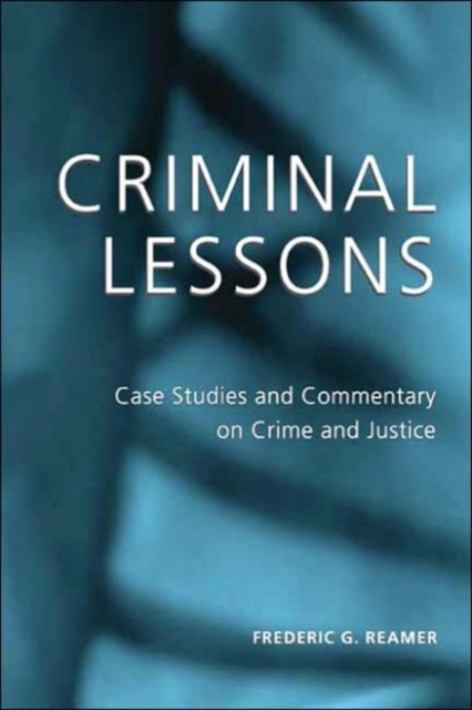 Criminal Lessons : Case Studies and Commentary on Crime and Justice, Paperback / softback Book