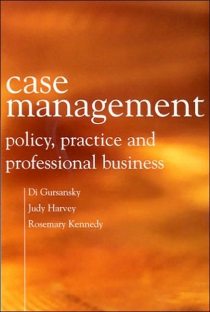 Case Management : Policy, Practice, and Professional Business, Paperback / softback Book