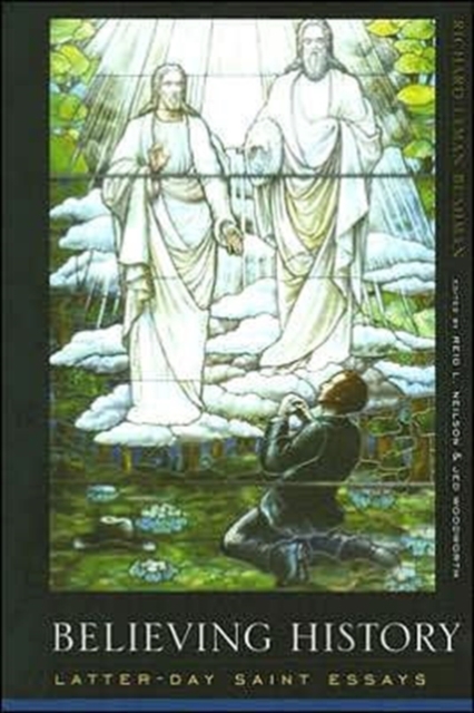 Believing History : Latter-day Saint Essays, Paperback / softback Book
