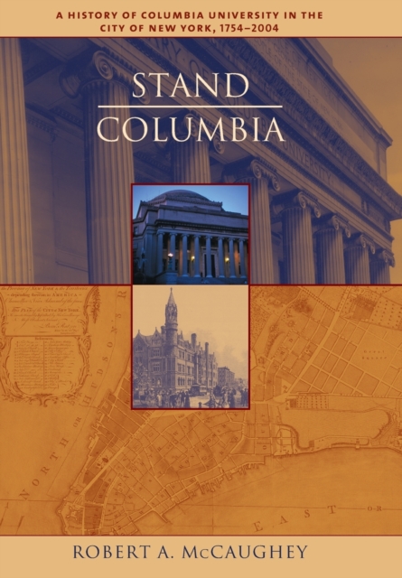 Stand, Columbia : A History of Columbia University, Hardback Book