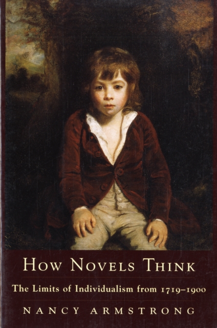 How Novels Think : The Limits of Individualism from 1719-1900, Paperback / softback Book