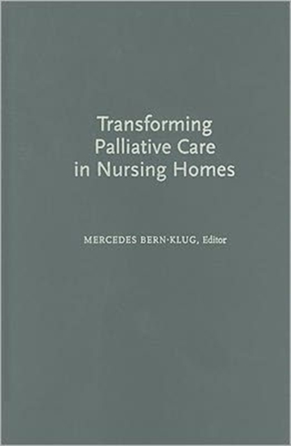 Transforming Palliative Care in Nursing Homes : The Social Work Role, Hardback Book