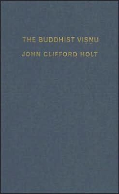 The Buddhist Visnu : Religious Transformation, Politics, and Culture, Hardback Book
