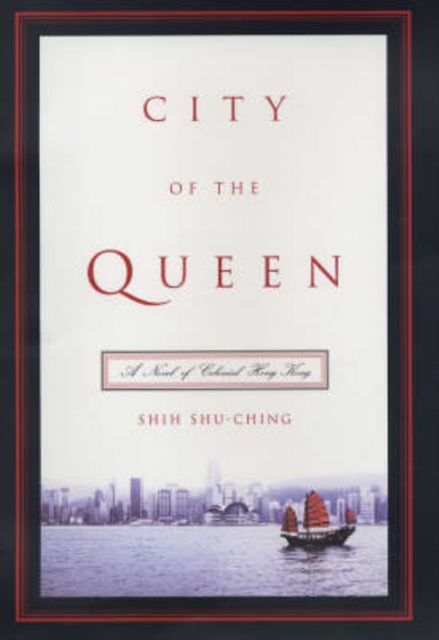 City of the Queen : A Novel of Colonial Hong Kong, Hardback Book
