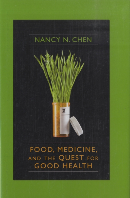 Food, Medicine, and the Quest for Good Health : Nutrition, Medicine, and Culture, Hardback Book
