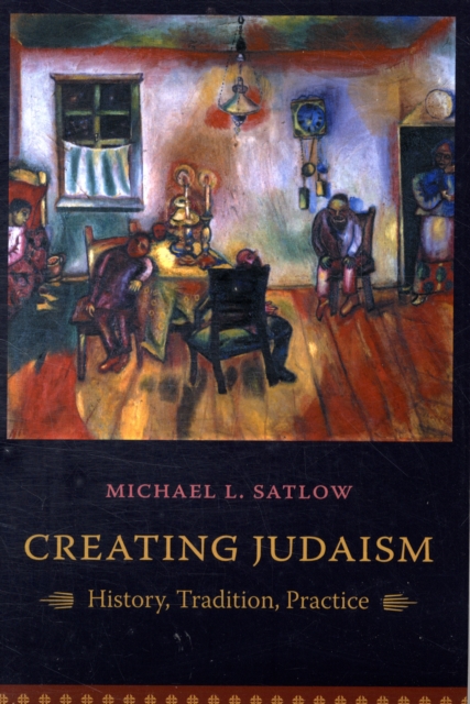 Creating Judaism : History, Tradition, Practice, Paperback / softback Book