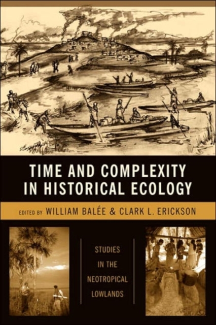 Time and Complexity in Historical Ecology : Studies in the Neotropical Lowlands, Hardback Book