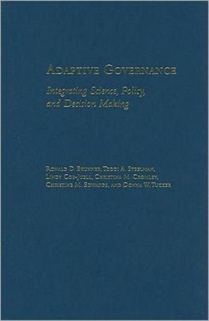 Adaptive Governance : Integrating Science, Policy, and Decision Making, Hardback Book
