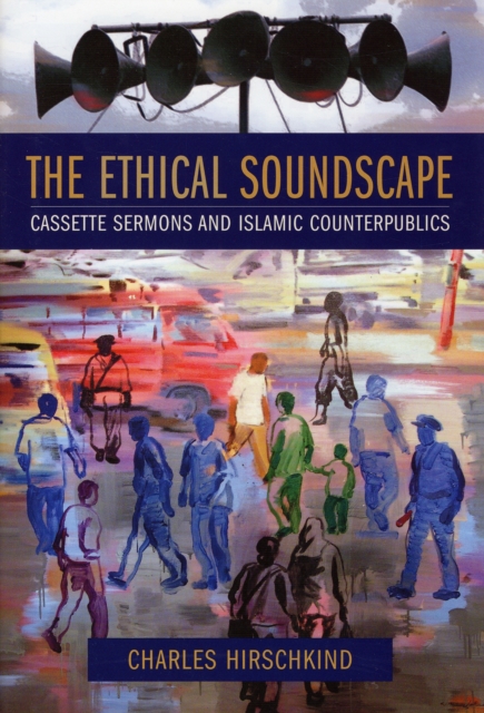 The Ethical Soundscape : Cassette Sermons and Islamic Counterpublics, Hardback Book