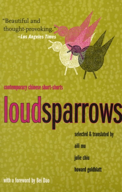 Loud Sparrows : Contemporary Chinese Short-Shorts, Paperback / softback Book
