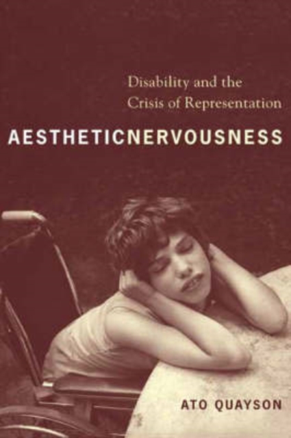 Aesthetic Nervousness : Disability and the Crisis of Representation, Hardback Book