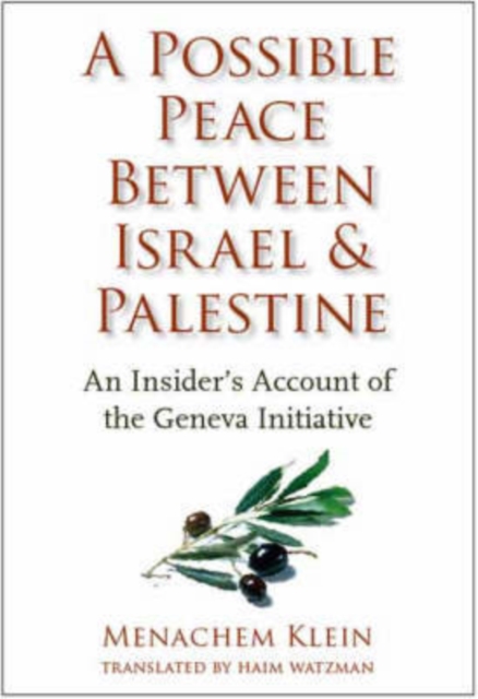 A Possible Peace Between Israel and Palestine : An Insider's Account of the Geneva Initiative, Hardback Book