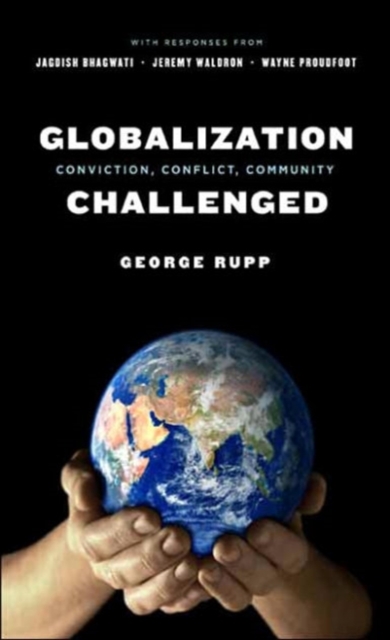 Globalization Challenged : Conviction, Conflict, Community, Hardback Book