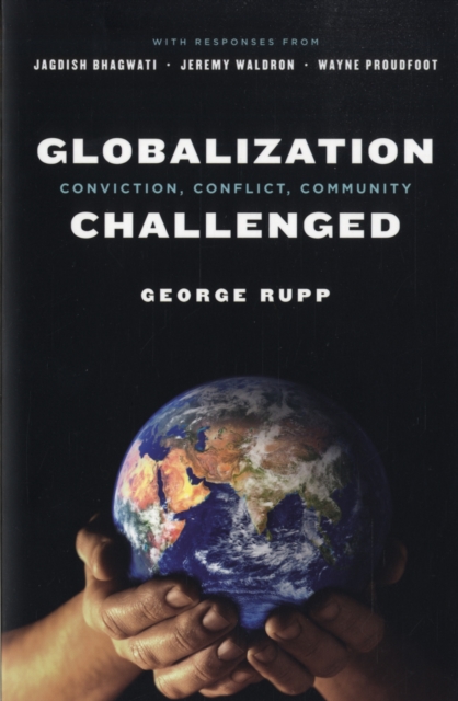 Globalization Challenged : Conviction, Conflict, Community, Paperback / softback Book