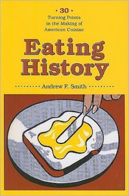 Eating History : Thirty Turning Points in the Making of American Cuisine, Paperback / softback Book