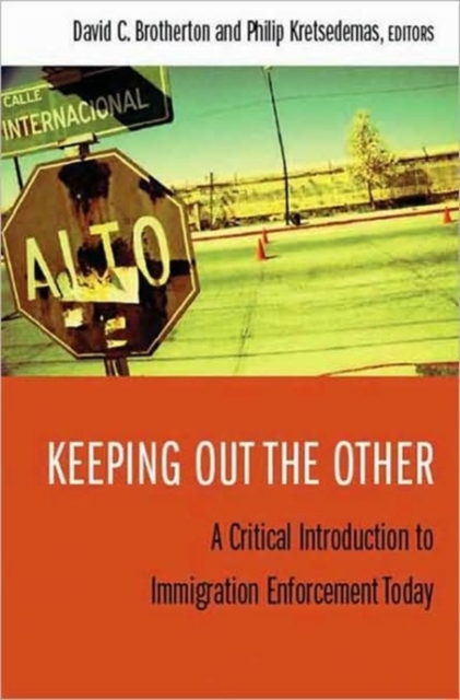 Keeping Out the Other : A Critical Introduction to Immigration Enforcement Today, Hardback Book