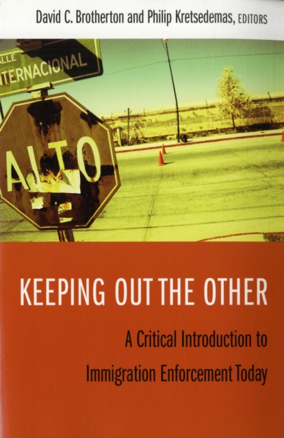 Keeping Out the Other : A Critical Introduction to Immigration Enforcement Today, Paperback / softback Book