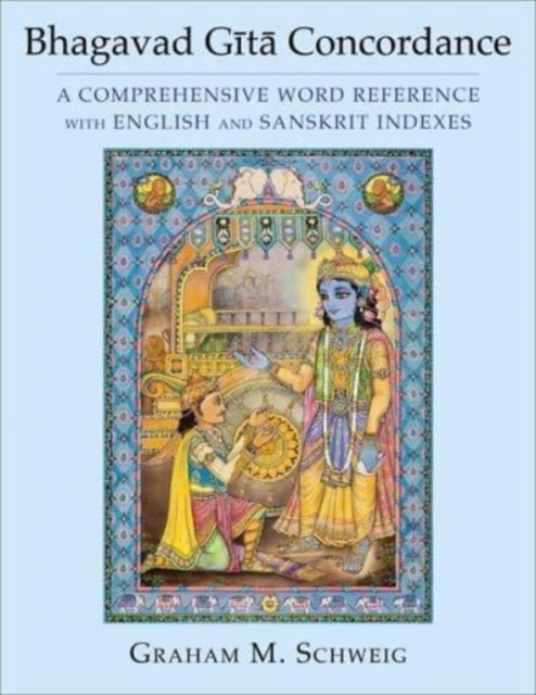 Bhagavad Gita Concordance : A Comprehensive Word Reference with English and Sanskrit Indexes, Hardback Book