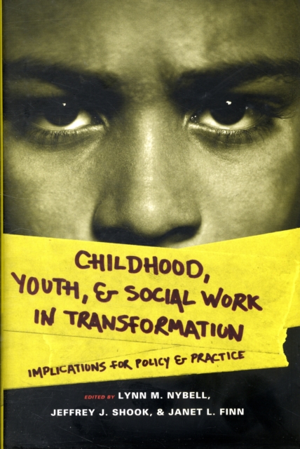 Childhood, Youth, and Social Work in Transformation : Implications for Policy and Practice, Hardback Book