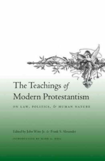 The Teachings of Modern Protestantism on Law, Politics, and Human Nature, Paperback / softback Book