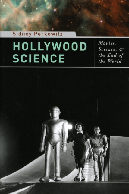 Hollywood Science : Movies, Science, and the End of the World, Paperback / softback Book