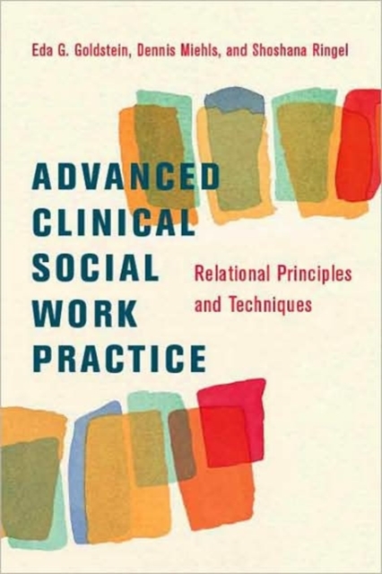 Advanced Clinical Social Work Practice : Relational Principles and Techniques, Hardback Book