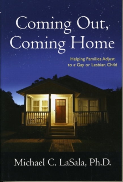 Coming Out, Coming Home : Helping Families Adjust to a Gay or Lesbian Child, Paperback / softback Book