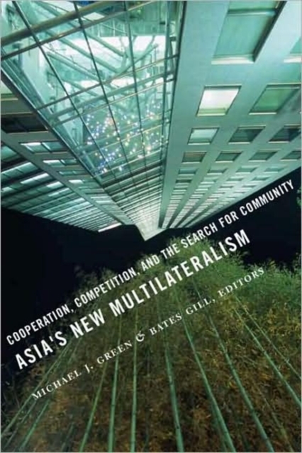Asia's New Multilateralism : Cooperation, Competition, and the Search for Community, Hardback Book