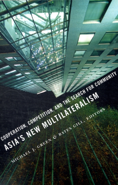 Asia's New Multilateralism : Cooperation, Competition, and the Search for Community, Paperback / softback Book